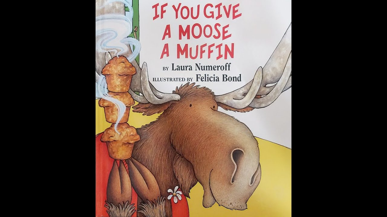 Read Aloud: IF YOU GIVE A MOOSE A MUFFIN by Laura Numeroff - YouTube