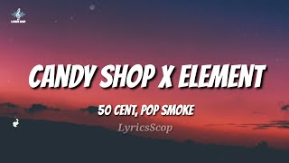 50 Cent, Pop Smoke - Candy Shop X Element (TikTok Mashup) [Lyrics] Resimi