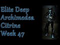 【Citrine】【Build Guide】【Solo】【Elite Deep Archimedea】【Warframe】【Full Gameplay】【Week 47】