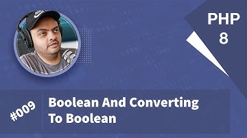 Learn PHP 8 In Arabic 2022 - #009 - Boolean And Converting To Boolean