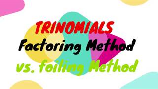 Factoring Trinomials-Traditional Factoring Method vs  Foiling Method Thabiti Umoja 3 2018