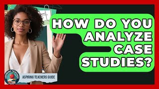 Celebrity How Do You Analyze Case Studies? - Aspiring Teacher Guide Profile