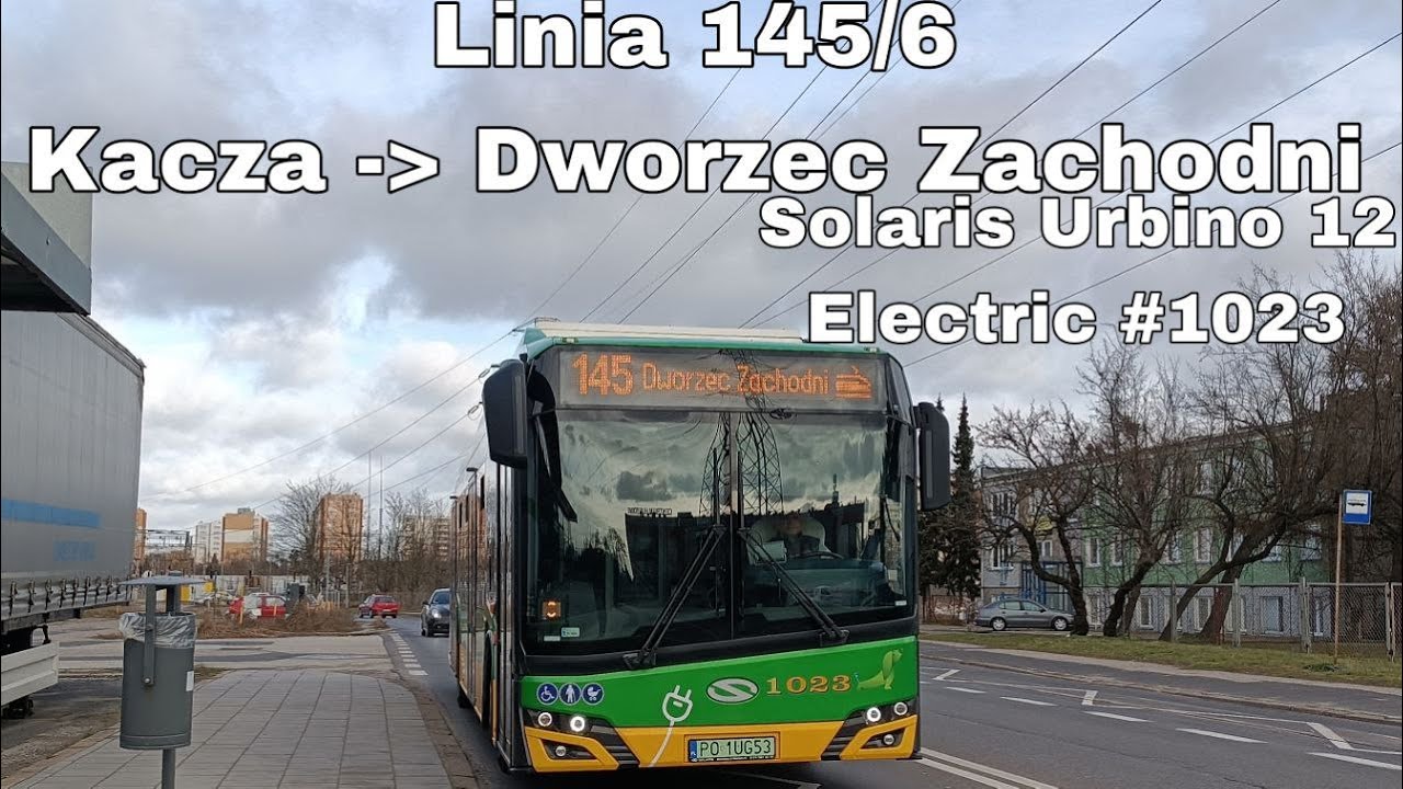 Познань Линия № 145/6 Направление Dworzec Zachodni.Solaris Urbino 12 Electric #1023