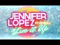 Jennifer Lopez - Live It Up (feat. Pitbull) [Lyric Video]