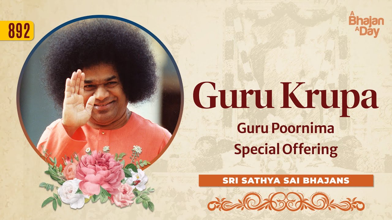 892 - Guru Krupa | Guru Poornima Special Offering | Sri Sathya Sai ...