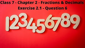 Class 7    Math   NCERT    Chapter 2  Fractions & Decimals   Exercise 2.1   Question 6