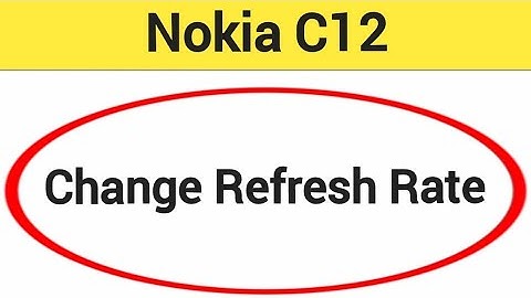 How to change refresh rate, Nokia C12 refresh rate change kaise karen