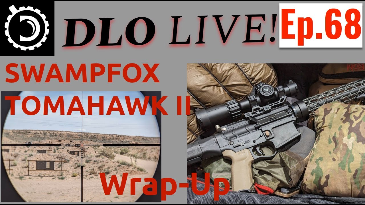DLO Live! Ep. 68 Swampfox Tomahawk II 1-4x24 +Tiy9s Q&A