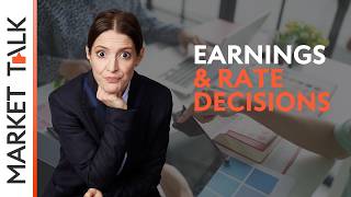Earnings & central bank decisions ahead! | MarketTalk: What’s up today? screenshot 2