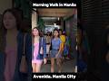 Manila City Morning Walk - Avenida #manila