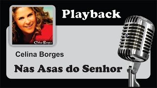 Video thumbnail of "( PLAYBACK ) - NAS ASAS DO SENHOR - Celina Borges"