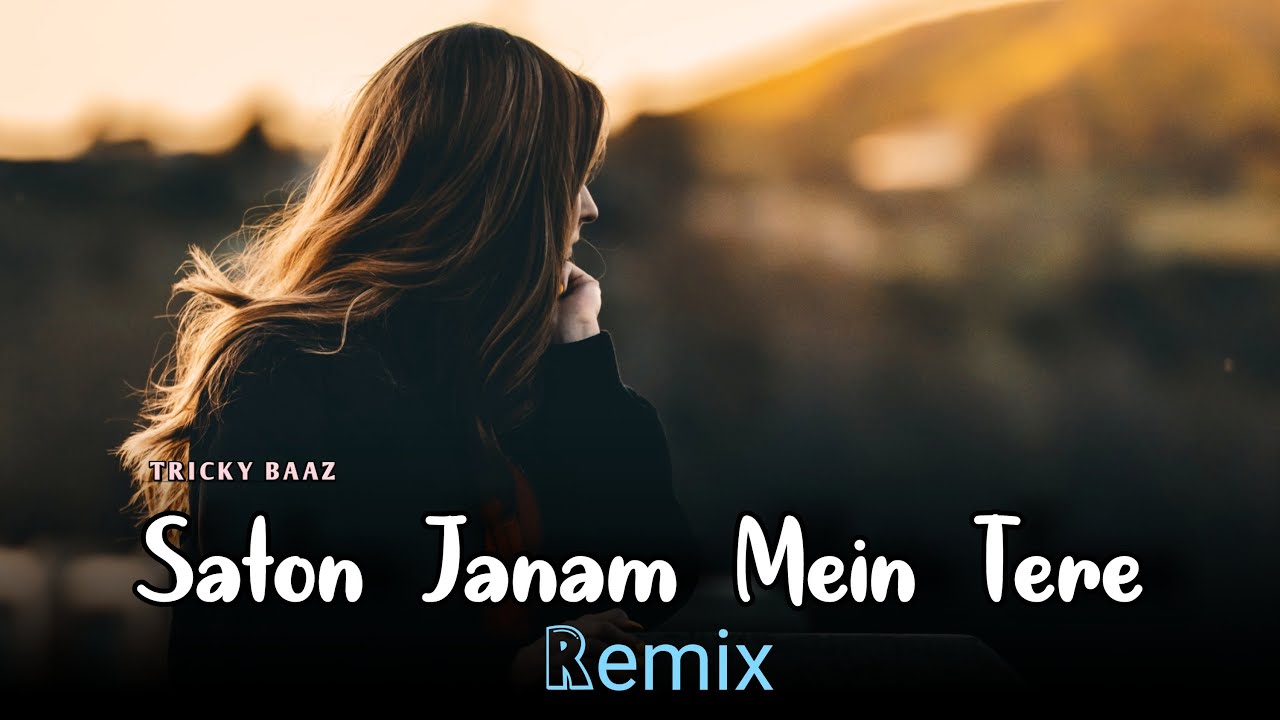 Saton Janam Mein Tere Remix  Tricky Baaz  Dj K21T  Dilwale Songs