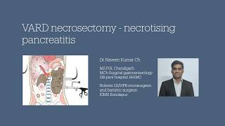 Necrotising pancreatitis - Video assisted retroperitoneal debridement (VARD) Dr Naveen Kumar Ch