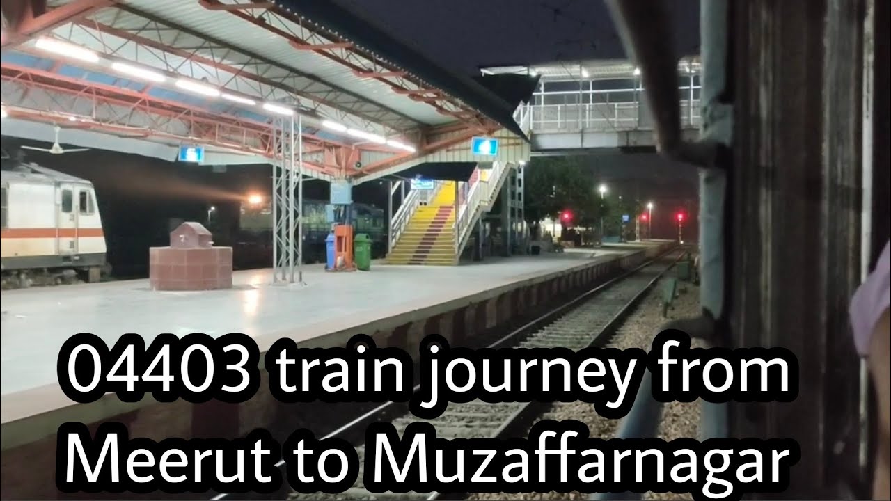 सहारनपुर मेमू ट्रेन मे मेरठ से मुजफ्फरनगर तक यात्रा।04403 Train Journey