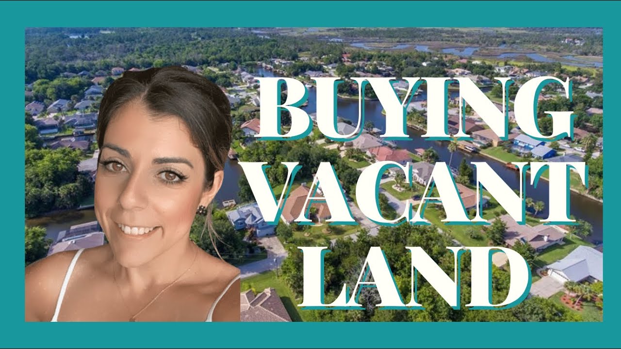 Buying Vacant Land | What to Know - YouTube