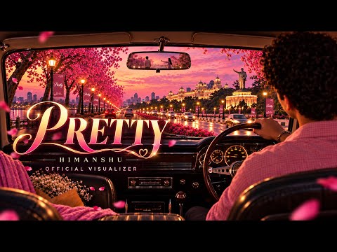 Pretty — Himanshu | Official Visualizer