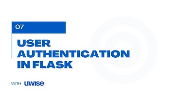 007 Securing Your Flask App: User Authentication in Flask