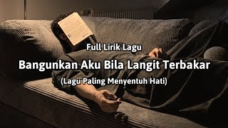 Bangunkan Aku Bila Langit Terbakar (Full Lirik Lagu) Lagu paling menyentuh hati - cover