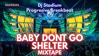 Download Lagu BABY DONT GO X SHELTER MIXTAPE REMIX BREAKBEAT FULLBASS • Dj Stadium • Clubbing • Tiktok Viral MP3