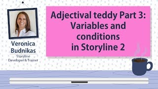 Adjectival Teddy Part 3 - Variables and conditions in Storyline 2