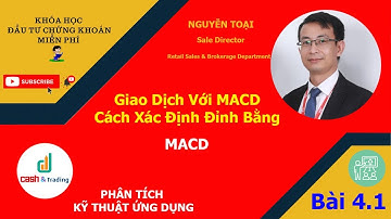 Bài 4.1: Chỉ báo MACD | Cách xác định đỉnh bằng MACD