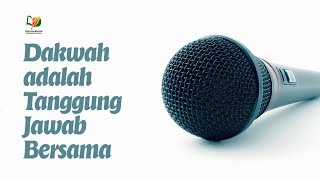 Dakwah adalah Tanggung Jawab Bersama