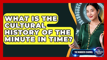 What Is The Cultural History Of The Minute In Time? - The Numbers Channel