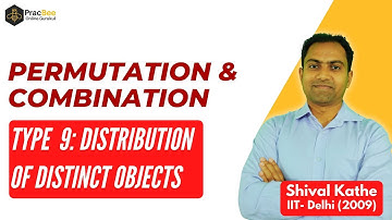 Type 9 Distribution of Distinct objects: Permutation & Combination - JEE Mains | Shival - IIT Delhi