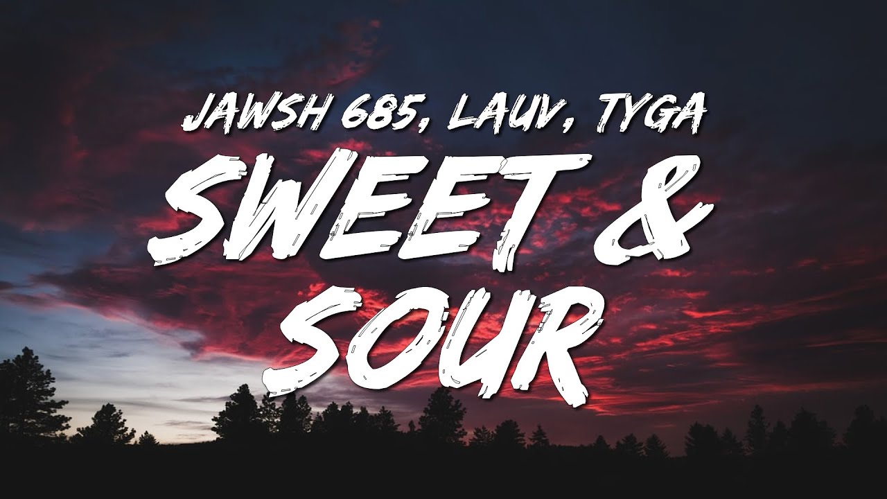 Jawsh 685 Sweet & Sour (Lyrics) ft. Lauv & Tyga YouTube