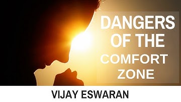 Vijay Eswaran | Dangers of The Comfort Zone | Two Minutes from the Abyss