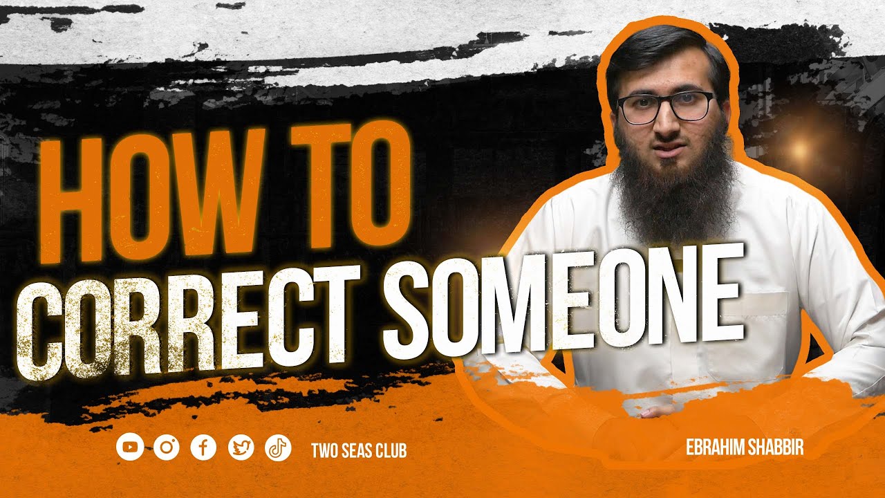 How to Correct Someone? || Ebrahim Shabbir - YouTube