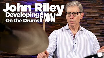 Developing FLOW On the Drums with John Riley