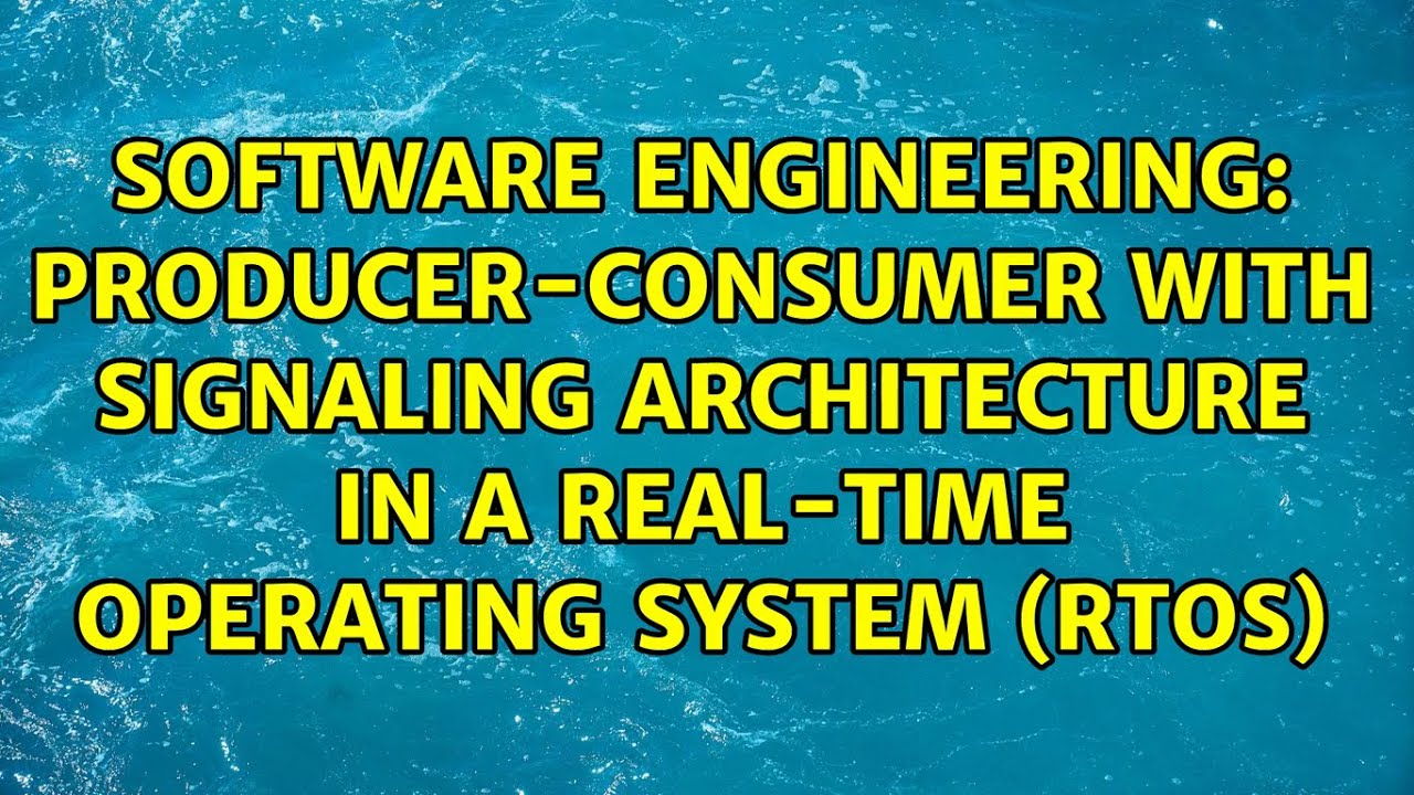 Producer Consumer With Signaling Architecture In A Real Time Operating producer-consumer-with-signaling-architecture-in-a-real-time-operating