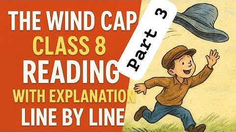 Class 8 chapter 1 the wind cap line by line reading with meaning and grammar analysis wbbse board 
