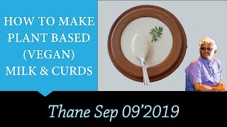 How To Make Plant Based Milk And Curd || Dr. Khadar Vali || Thane Sep 09'2019