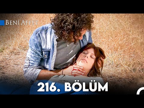 Beni Affet 216. Bölüm