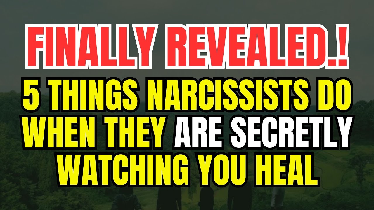 5 Things Narcissists Do When They Are Secretly Watching You Heal - YouTube