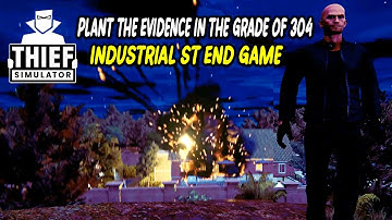 Thief Simulator - Plant the Evidence in the Grade of 304 - Industrial St End Game