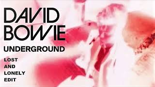 David Bowie - Underground (PM Lost & Lonely Edit)