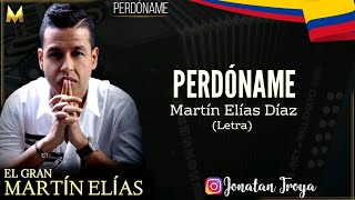 Video thumbnail of "Perdoname - Martin Elias - Letra"