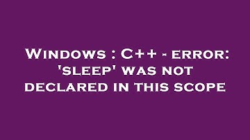 Windows : C++ - error: 