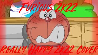 Furious 2K22 (Really Happy 2K22 But it's Doraemon) [My Version]