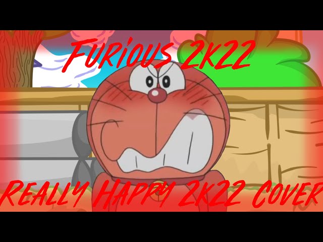 Furious 2K22 (Really Happy 2K22 But it's Doraemon) [My Version] class=