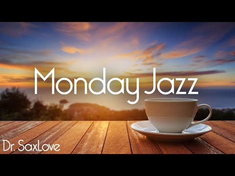 Monday Jazz ❤️ Smooth Jazz Music for Starting Your Week On A High Note