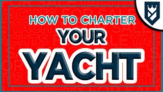 HOW TO CHARTER YOUR YACHT! HOW YACHT CHARTER WORKS.