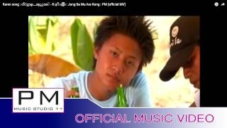 Video thumbnail of "Karen song : က်ံင္သာမူး__အု္ဟွင္႕ -  K ဖုိးခြါး : Jung Sa Mu Are Kong : PM (official MV)"