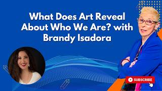 What Does Art Reveal About Who We Are? with Brandy Isadora