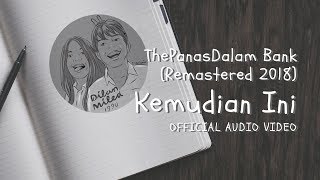 Video thumbnail of "The PanasDalam Bank - Kemudian Ini (Official Video Audio)"