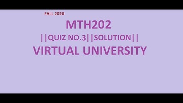 MTH202||QUIZ NO.3 SOLUTION ||FALL2020