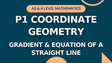 P1 Coordinate Geometry Part 1 | Gradient & Equation of Line |AS/A level Math |IGCSE/O-level Add Math